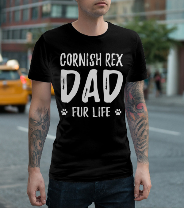 Cornish Rex Cat Dad Fur Life Funny Cat Lover Paws T-Shirt