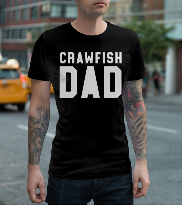 Crawfish Dad Funny Cajun Crawfish Dad Black96 T-Shirt