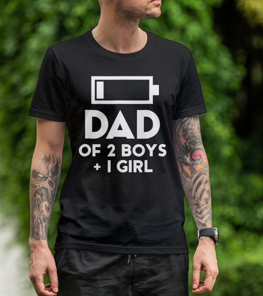 Dad Of 2 Boys 1 Girl Battery Low Fun Gift For Men61 T-Shirt