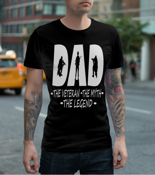 Dad The Veteran Myth Legend With Soldier T-Shirt