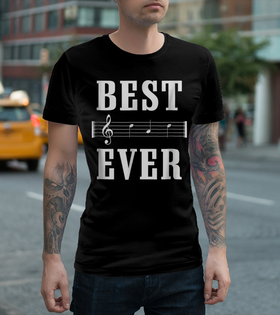 Best Dad Song Ever Tahirt96 Best Ever Musical Notes T-Shirt