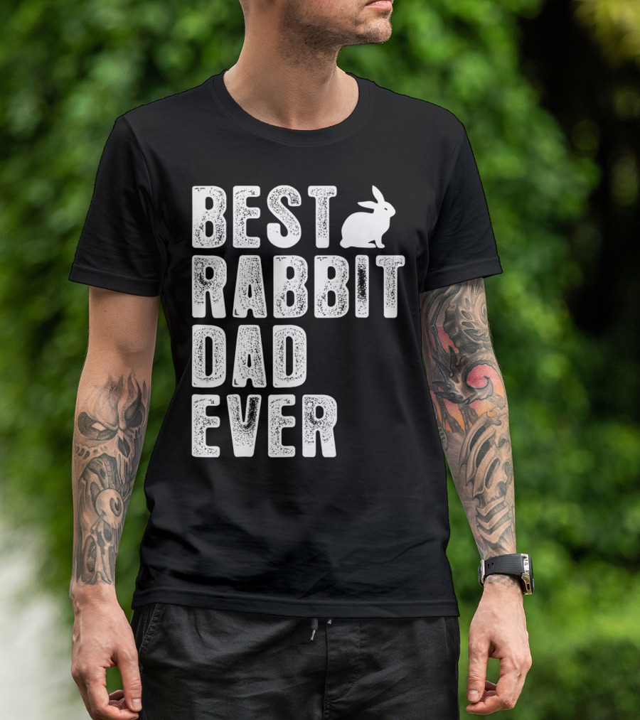 BEST RABBIT DAD EVER RABBIT T-Shirt
