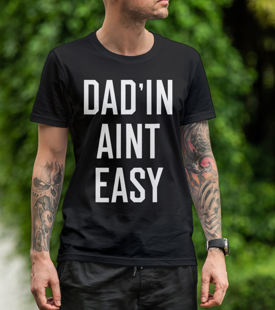 Dad'in Ain't Easy Funny Dad For Cool Papas T-Shirt