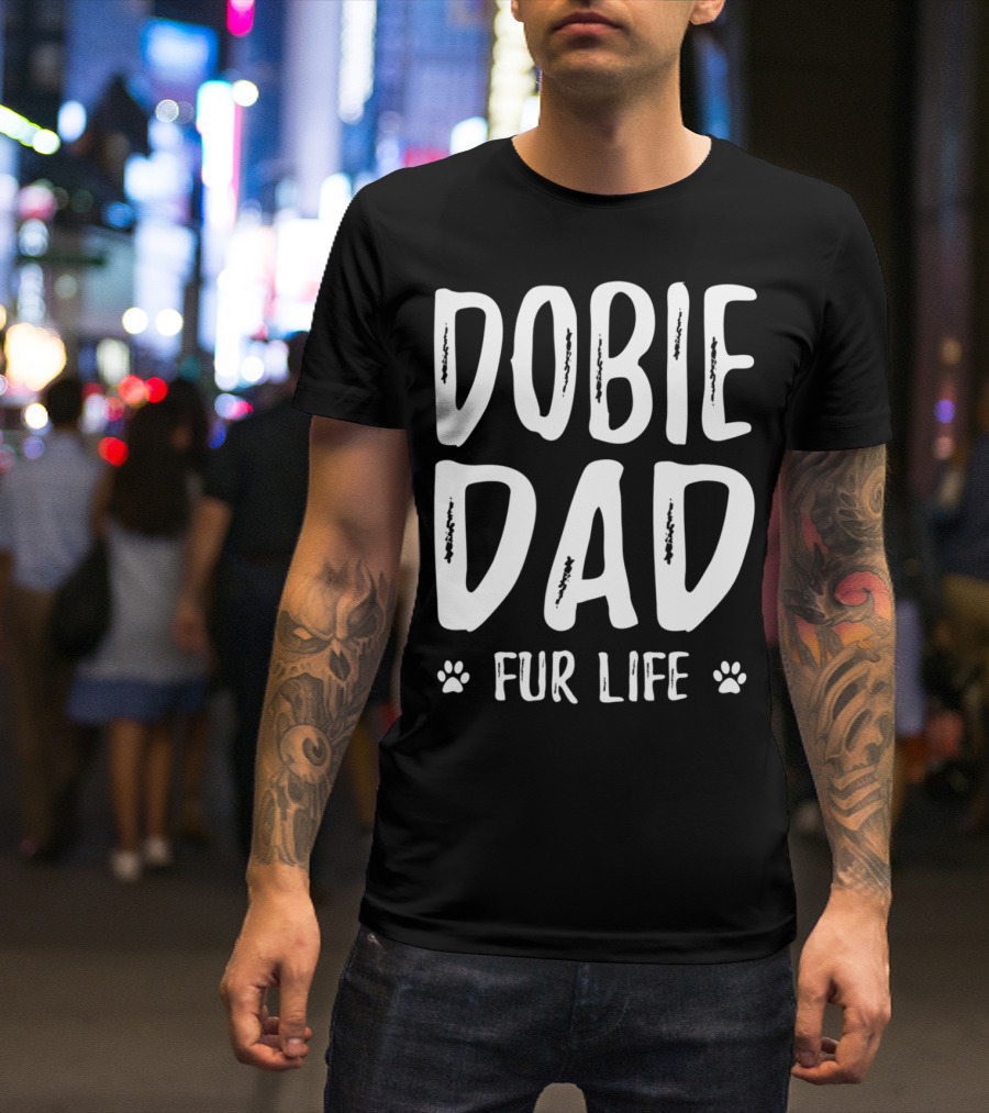 Dobie Dad Fur Life Funny Doberman Paws T-Shirt