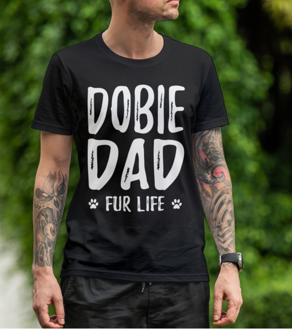 Dobie Dad Fur Life Funny Doberman Paws T-Shirt