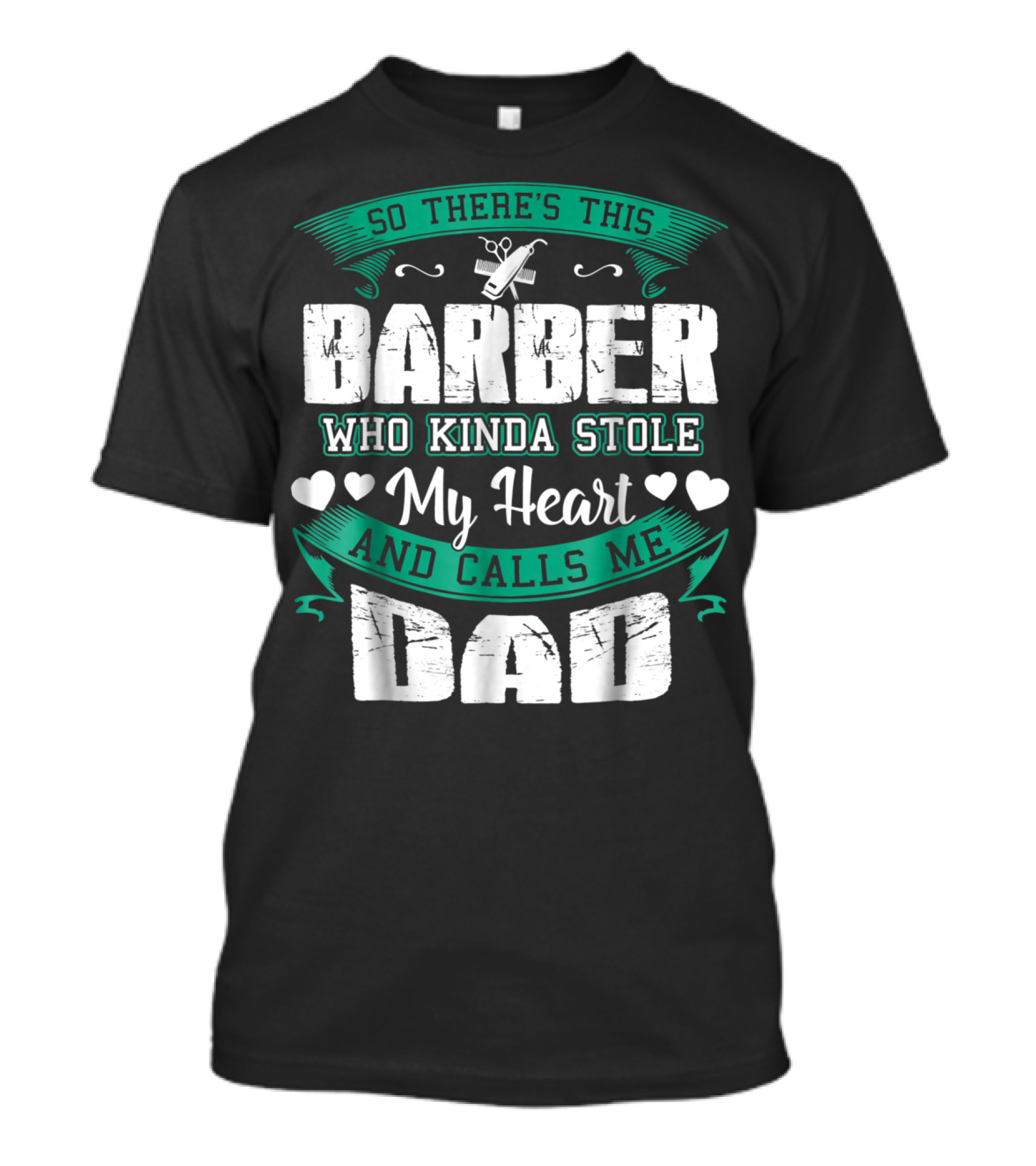 So There's This Barber Who Kinda Stole My Heart And Calls Me Dad T-Shirt