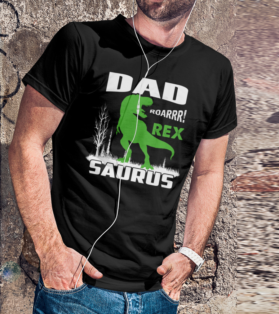 DAD ROARRR REX SAURUS T-Shirt