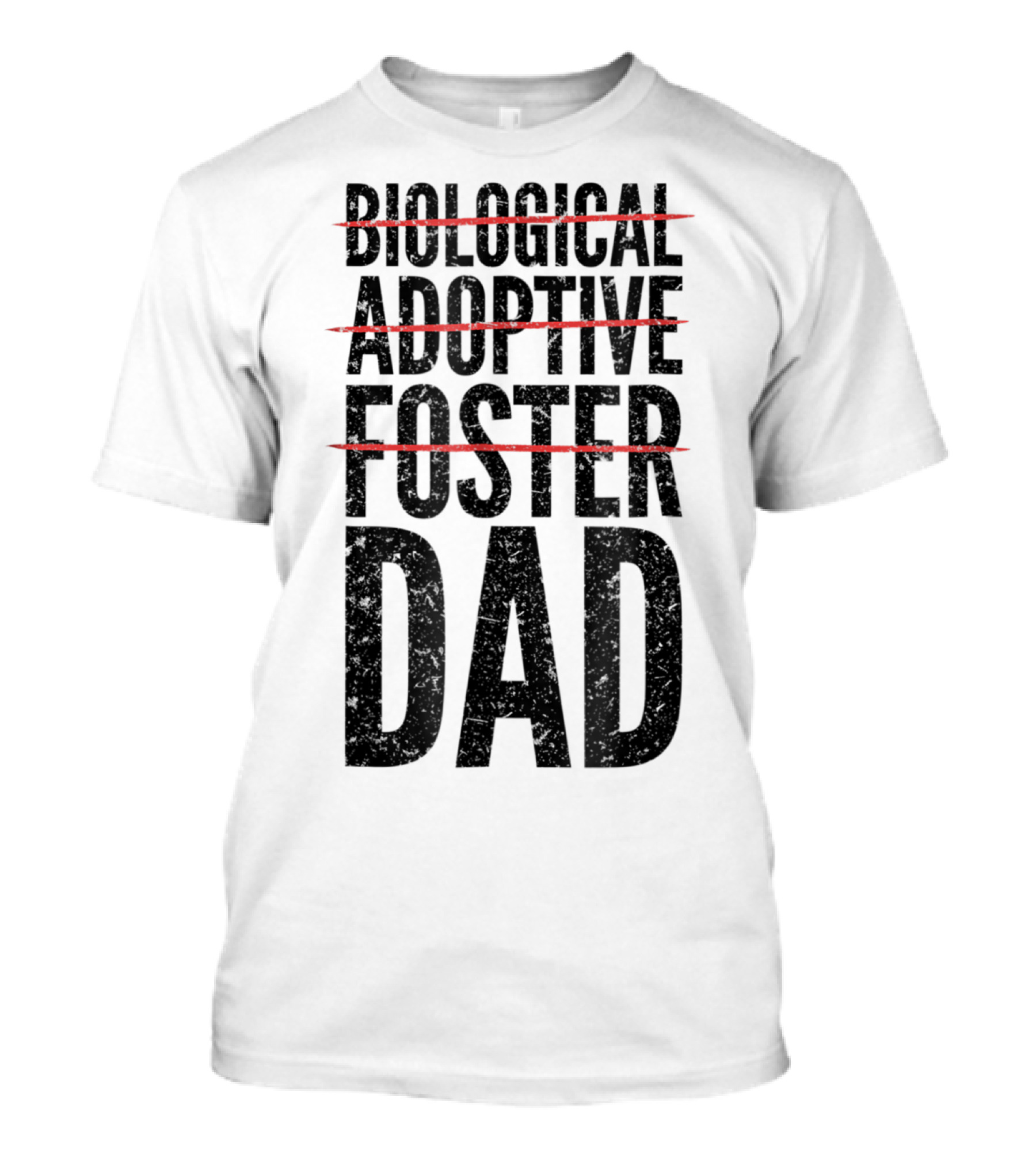 BIOLOGICAL ADOPTIVE FOSTER DAD T-Shirt