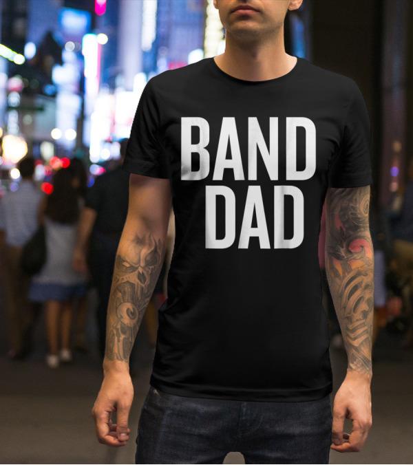Band Dad Music Enthusiast Father T-Shirt