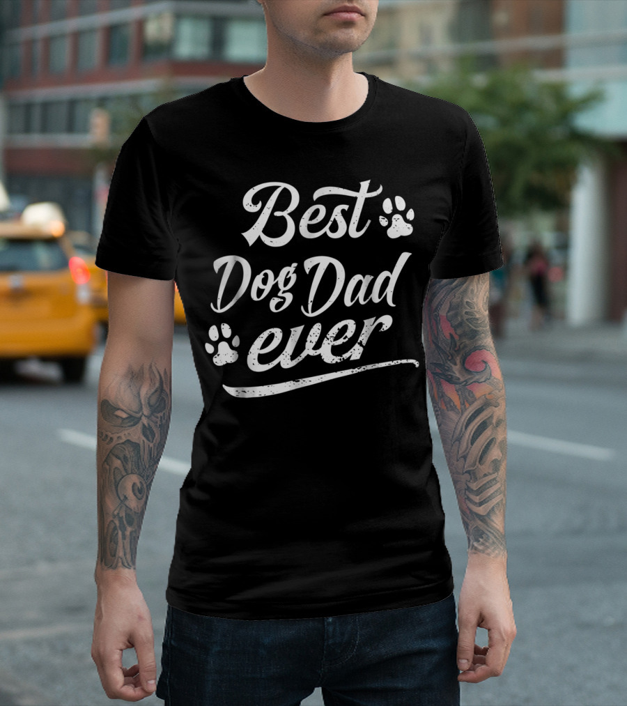 Best Dog Dad Ever Fun Fur Animal Loves Family Play91 T-Shirt
