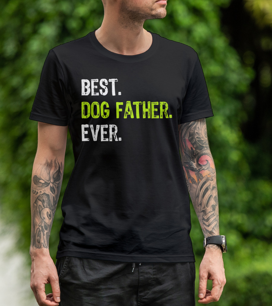 Best Dog Father Ever Fun Design For Dog Lovers T-Shirt