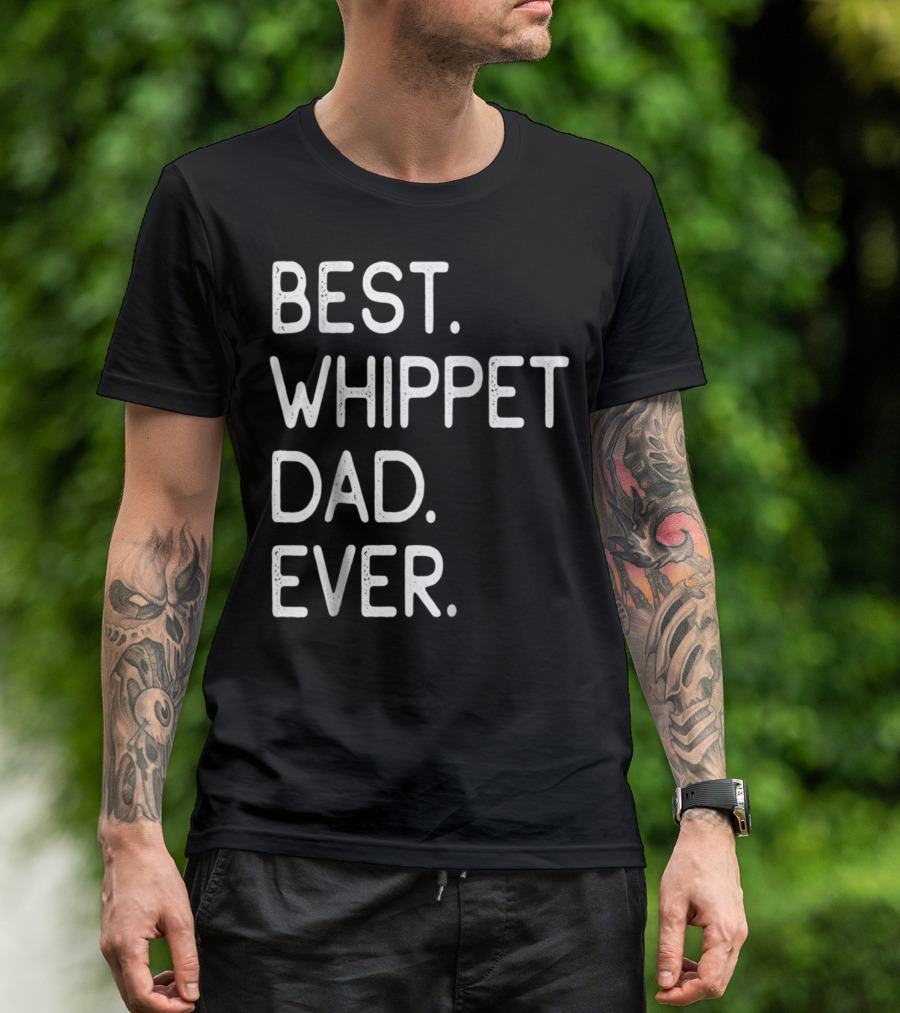 BEST WHIPPET DAD EVER PROUD MASTER LOVER HOLIDAYS62 T-Shirt