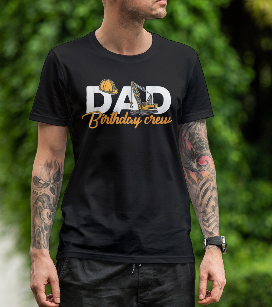 Dad Birthday Crew Construction T-Shirt