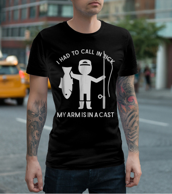 Call In Sick Fishing Dad My Arm Is In A Cast Cool Father Men62 T-Shirt