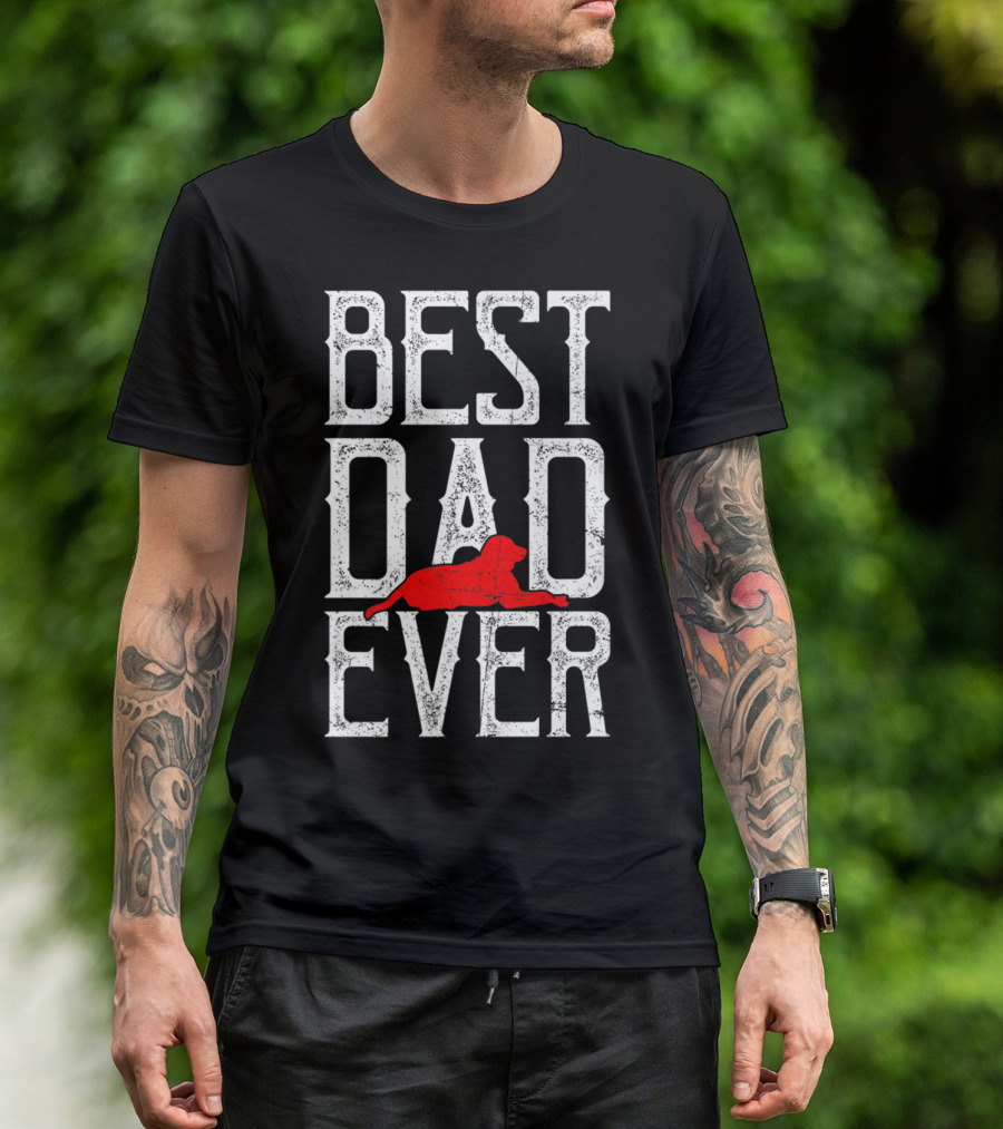 AWESOME BEST DOG DAD EVER BEST DAD EVER DOG T-Shirt
