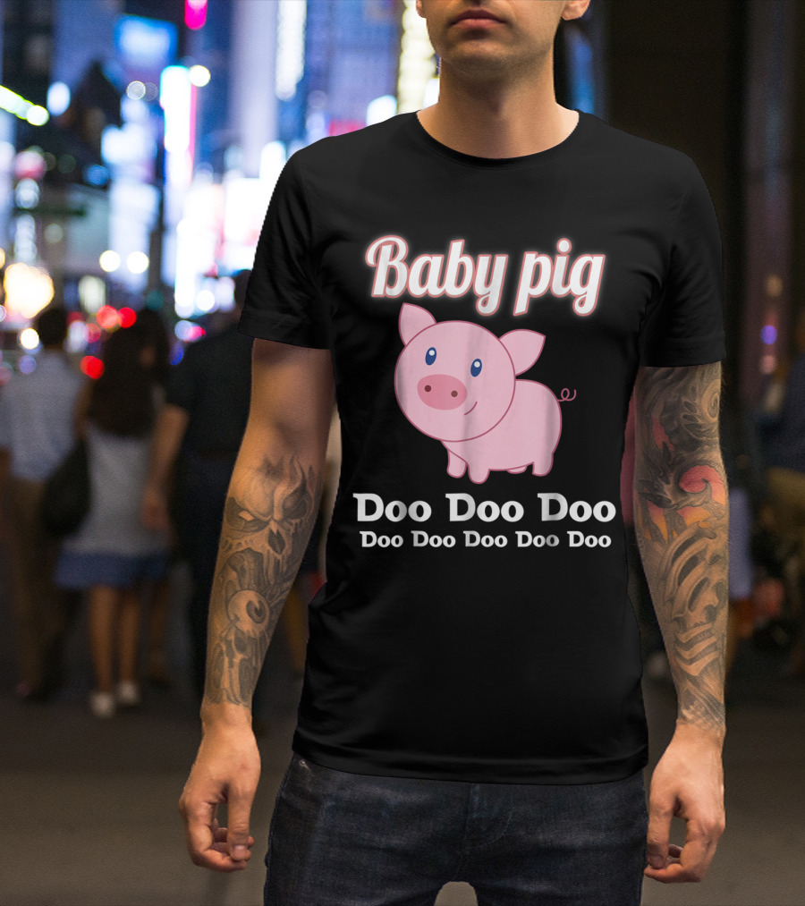 Baby Pig Doo Doo Doo Family Fun T-Shirt