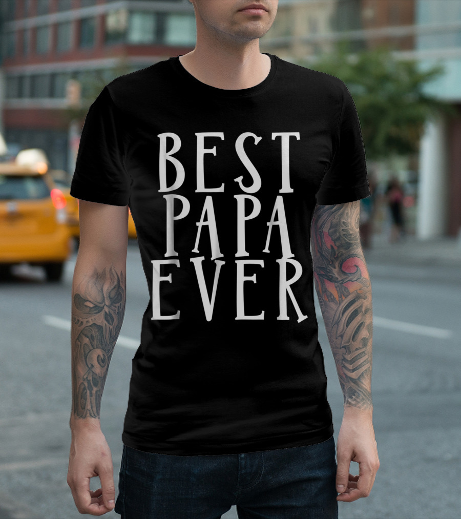 Best Papa Ever Dad Grandfather Grandpa Awesome T-Shirt
