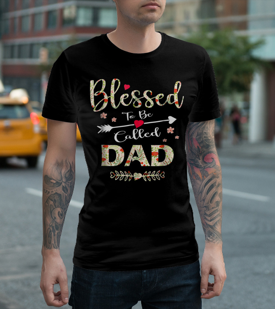 Blessed To Be Called Dad 90 Floral Arrow Heart Decorations T-Shirt