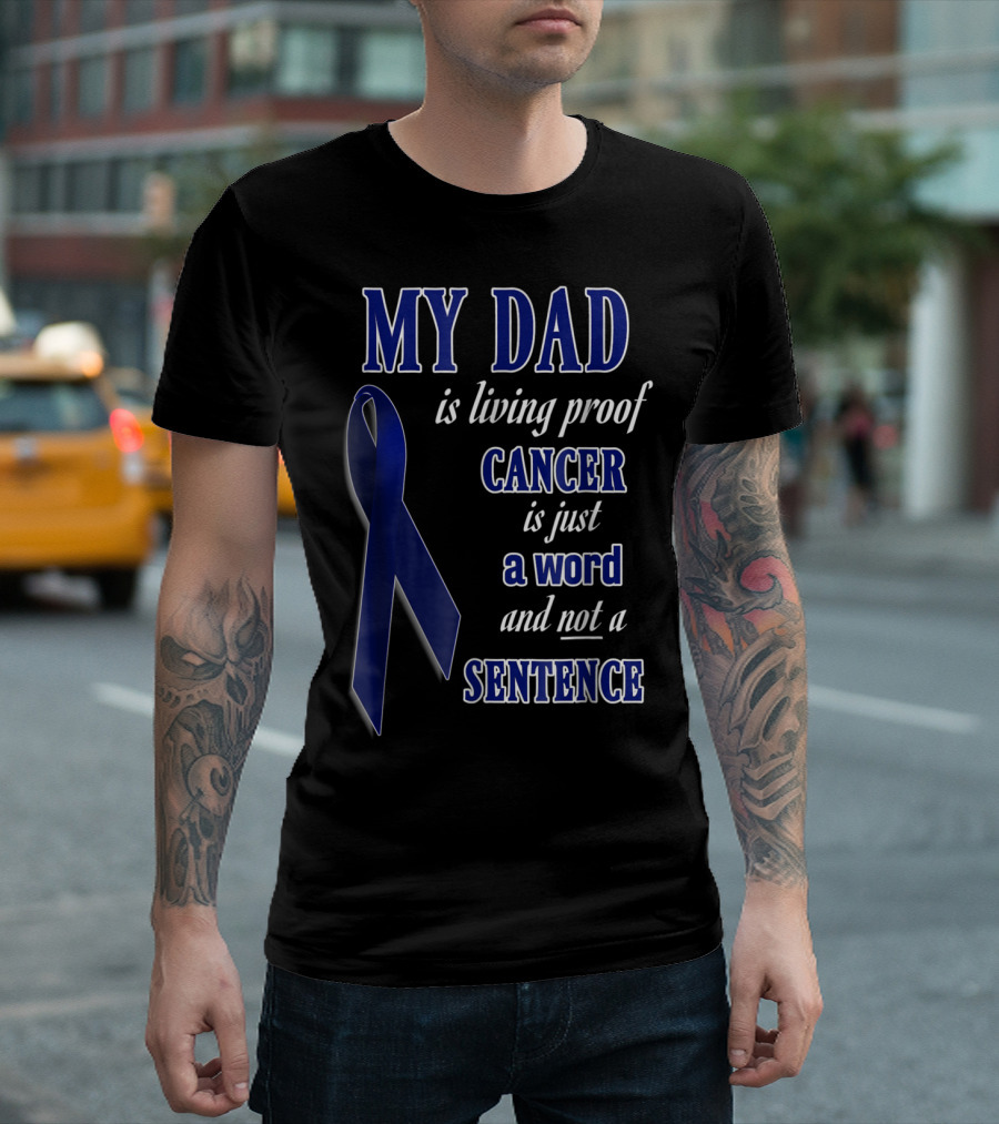 My Dad Is Living Proof Colon Cancer Blue Ribbon Sentence T-Shirt