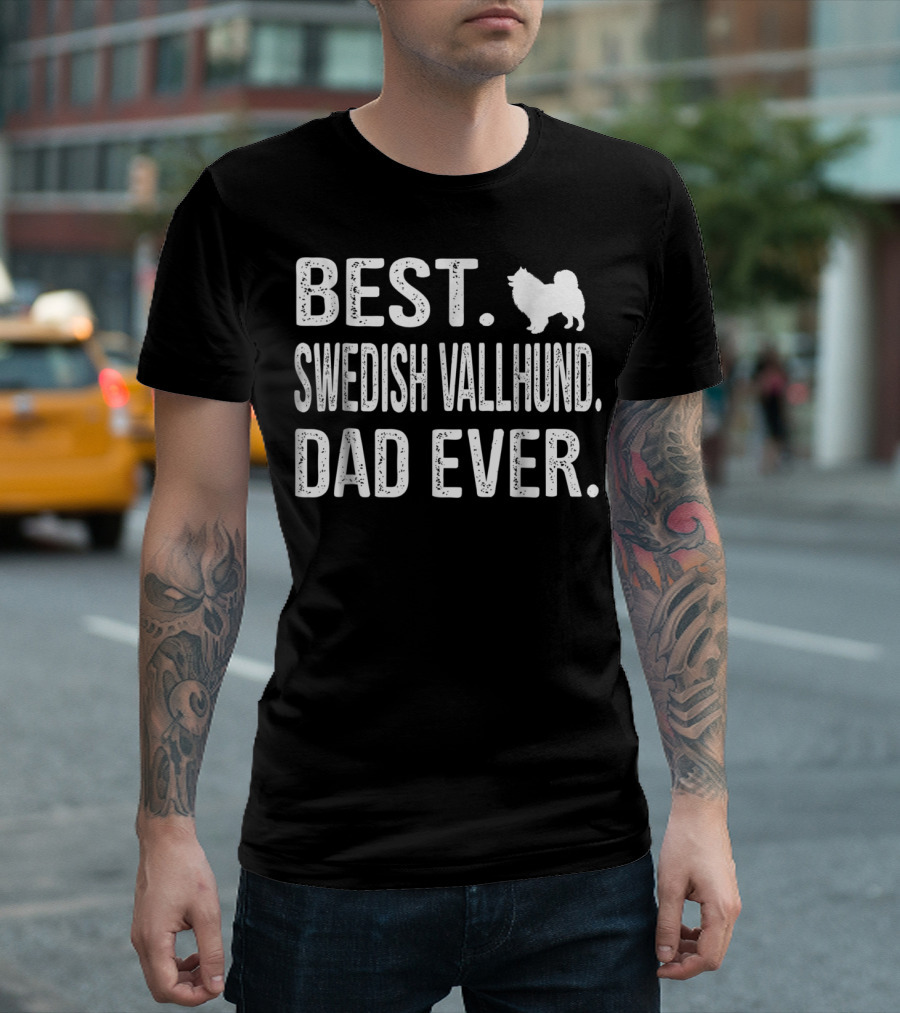 Best Swedish Vallhund Dad Ever Best Dad Ever Swedish Vallhund T-Shirt