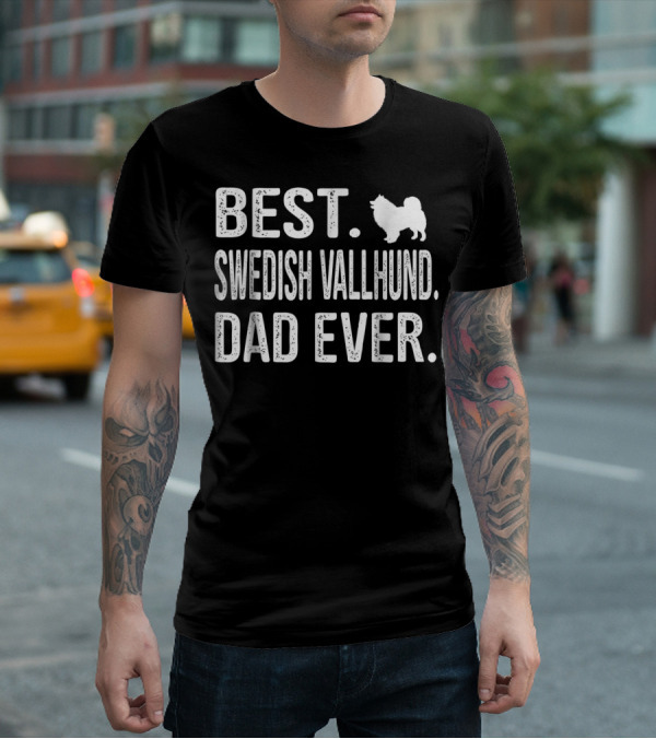 Best Swedish Vallhund Dad Ever Best Dad Ever Swedish Vallhund T-Shirt