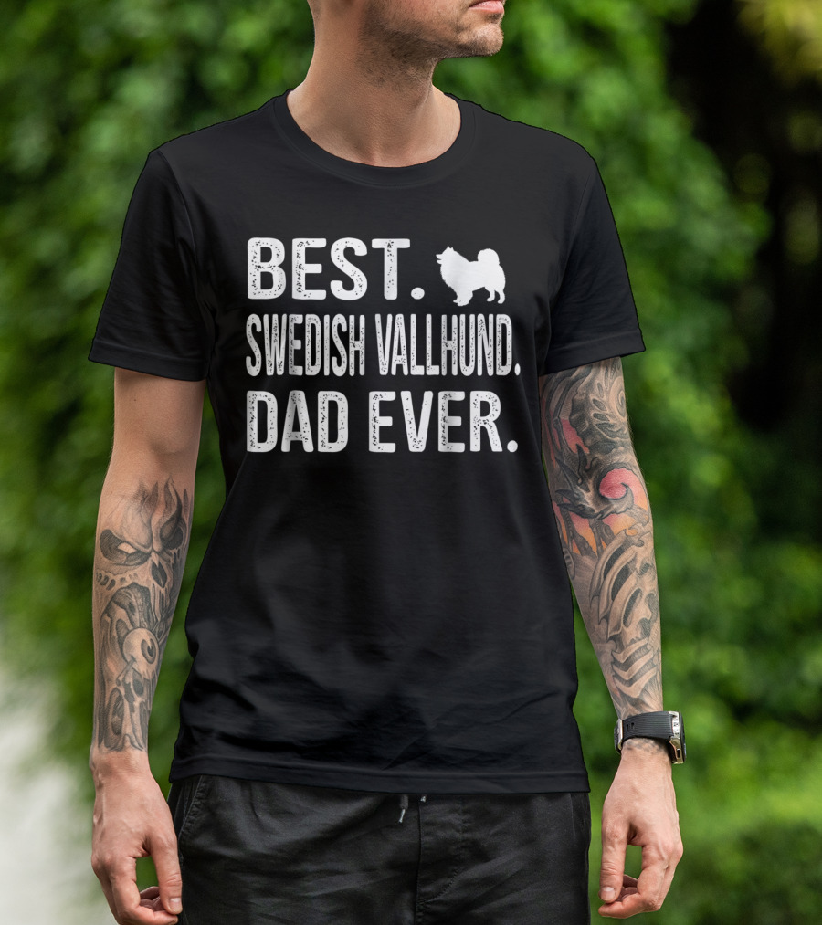 Best Swedish Vallhund Dad Ever Best Dad Ever Swedish Vallhund T-Shirt