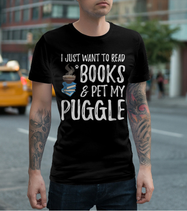 I Just Want To Read Books And Pet My Puggle T-Shirt