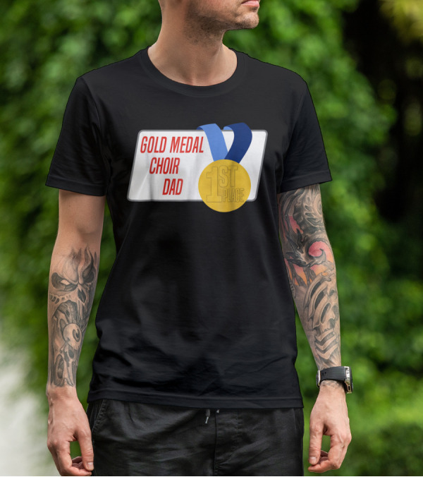 Gold Medal Choir Dad 1st Place Best Father Award Singer T-Shirt