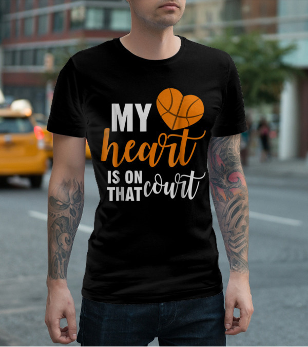 My Heart Is On That Basketball Court51 T-Shirt
