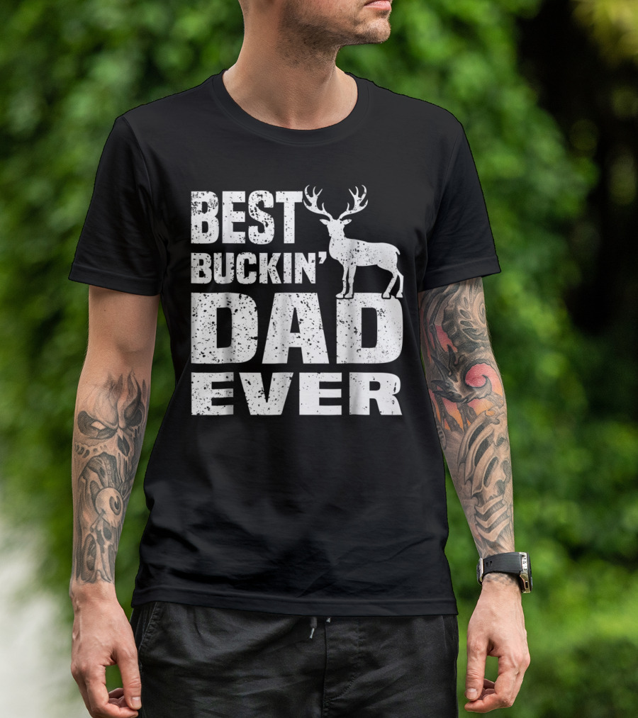 Best Buckin Dad Ever Deer Hunting Hunter T-Shirt