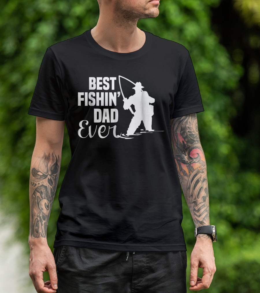 Best Fishin Dad Ever T-Shirt