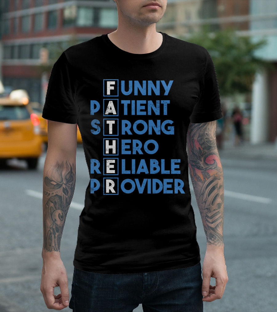 Best Dad Ever Funny Father Patient Strong Hero Reliable Provider T-Shirt