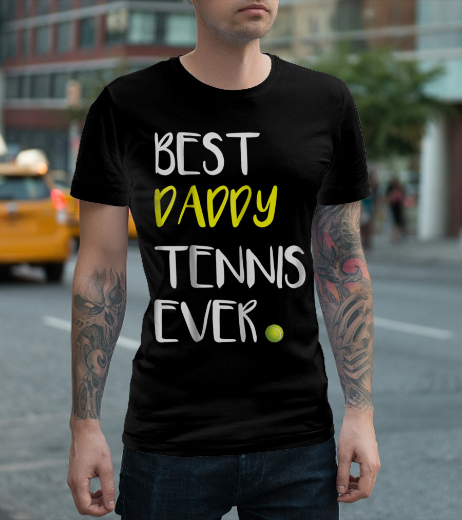 Best Daddy Tennis Ever From Tennis Lover84 Tennis Ball T-Shirt
