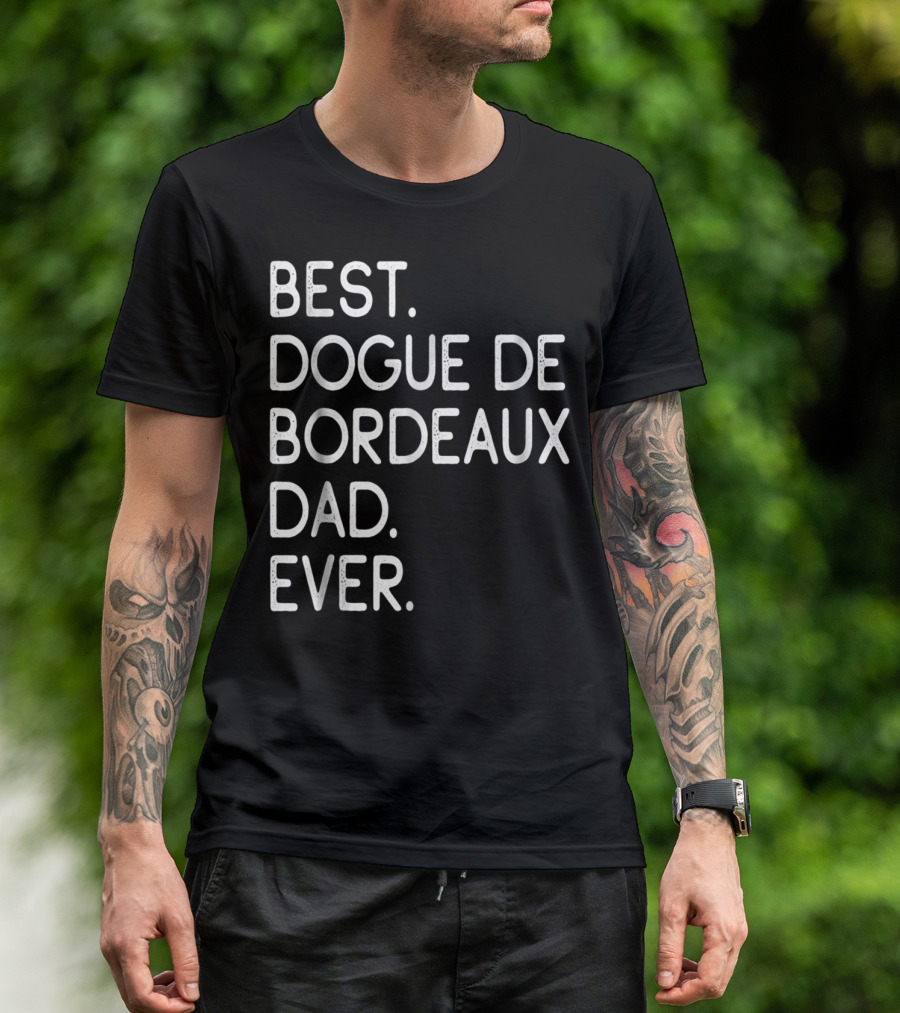Best Dogue De Bordeaux Dad Ever Proud Master Lover12 T-Shirt