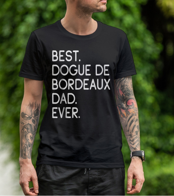Best Dogue De Bordeaux Dad Ever Proud Master Lover12 T-Shirt