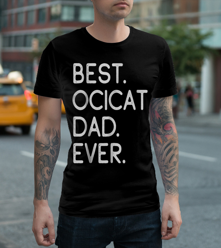 Best Ocicat Dad Ever Proud Owner Kitten Lovers36 T-Shirt