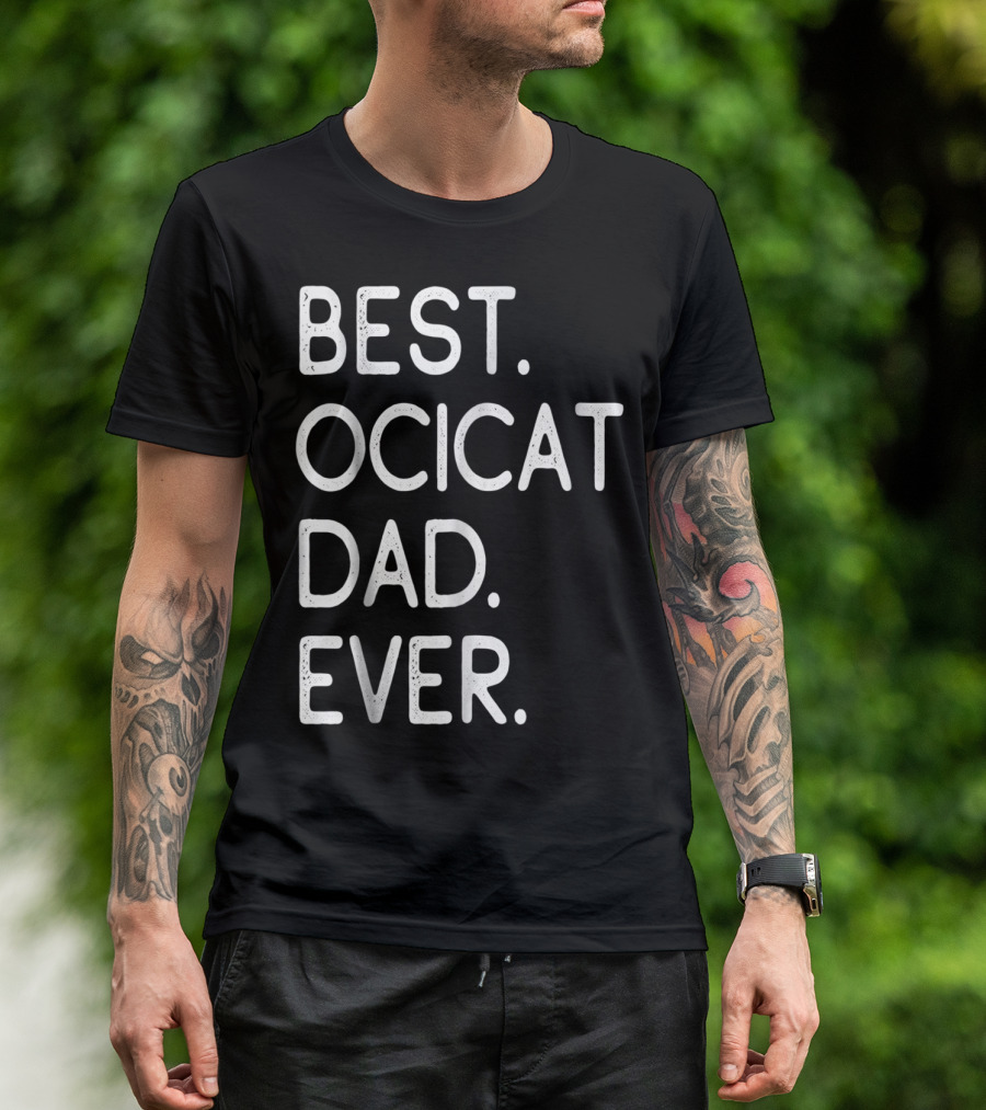 Best Ocicat Dad Ever Proud Owner Kitten Lovers36 T-Shirt