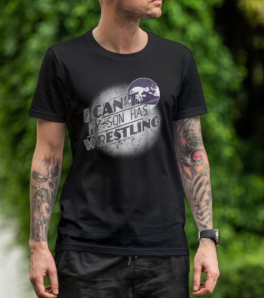 I Can't My Son Has Wrestling Grandma Grandpa Mom Dad54 T-Shirt