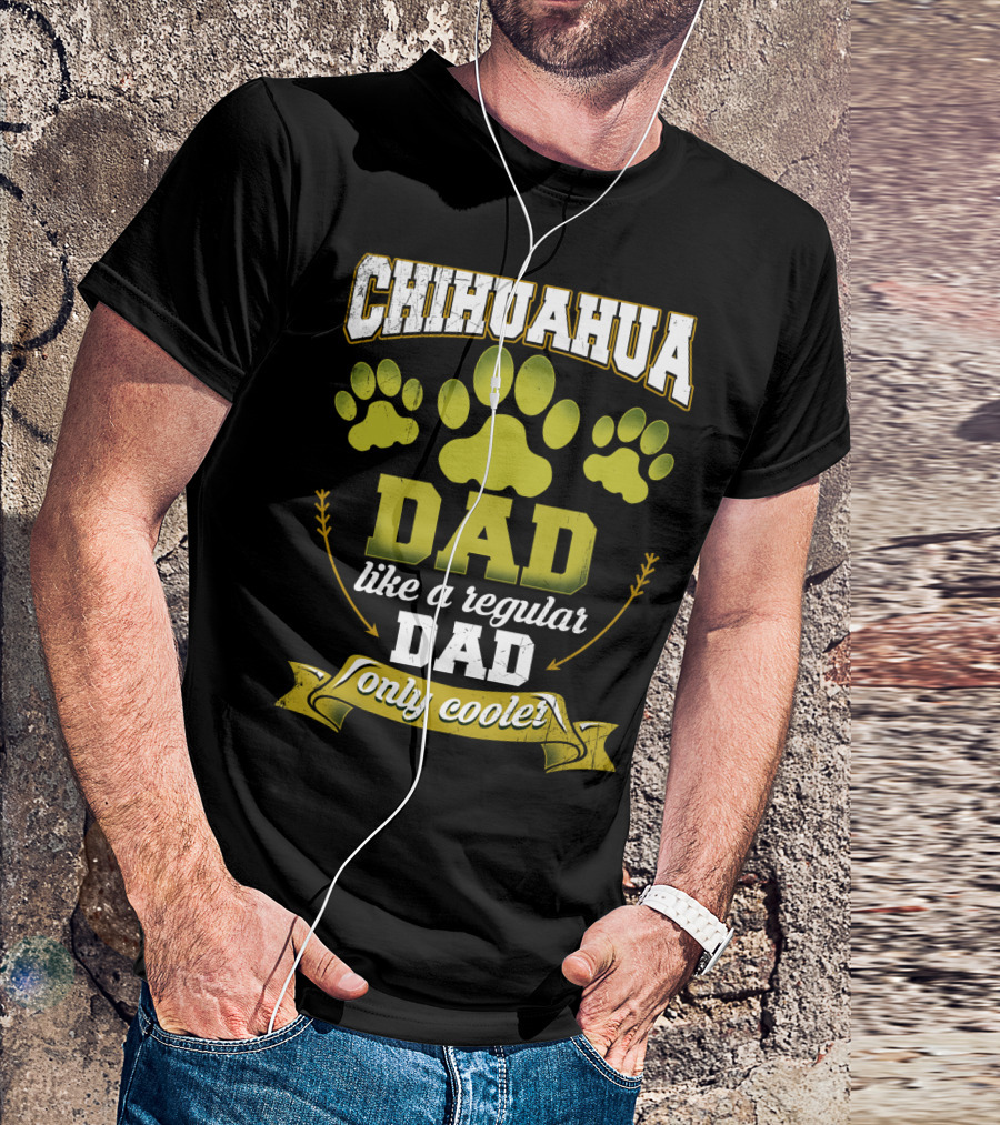 Chihuahua Dad Like A Regular Dad Only Cooler Paw Prints T-Shirt