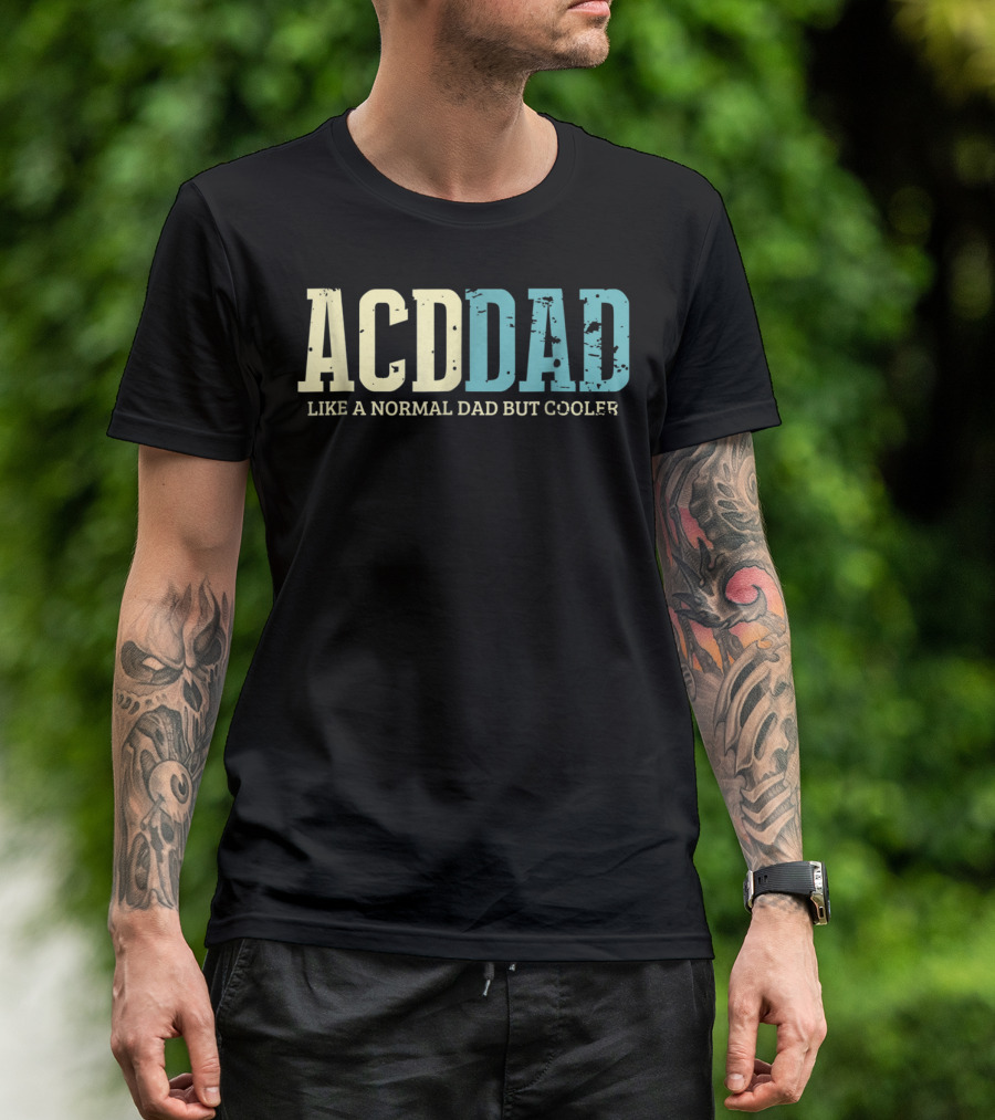 ACD Dad Like A Normal Dad But Cooler T-Shirt