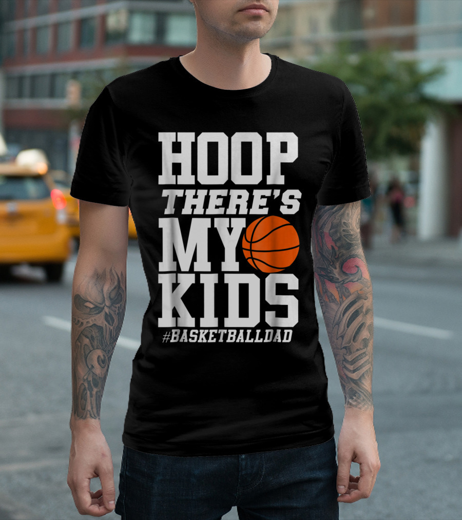 Hoop There's My Kids BasketballDad T-Shirt