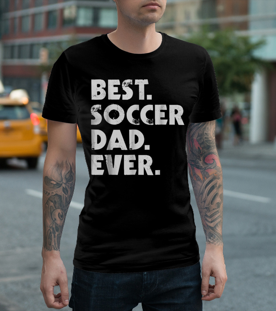 Best Soccer Dad Ever T-Shirt