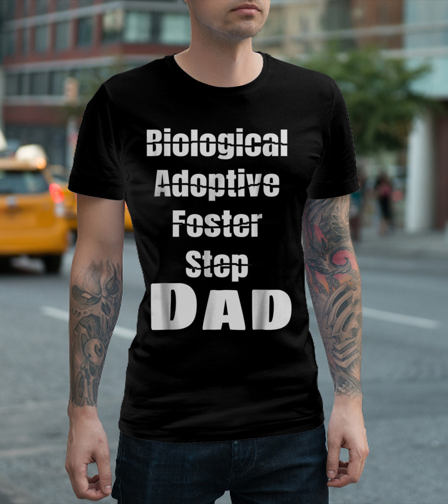 Biological Adoptive Foster Step Cross Out Just Dad T-Shirt