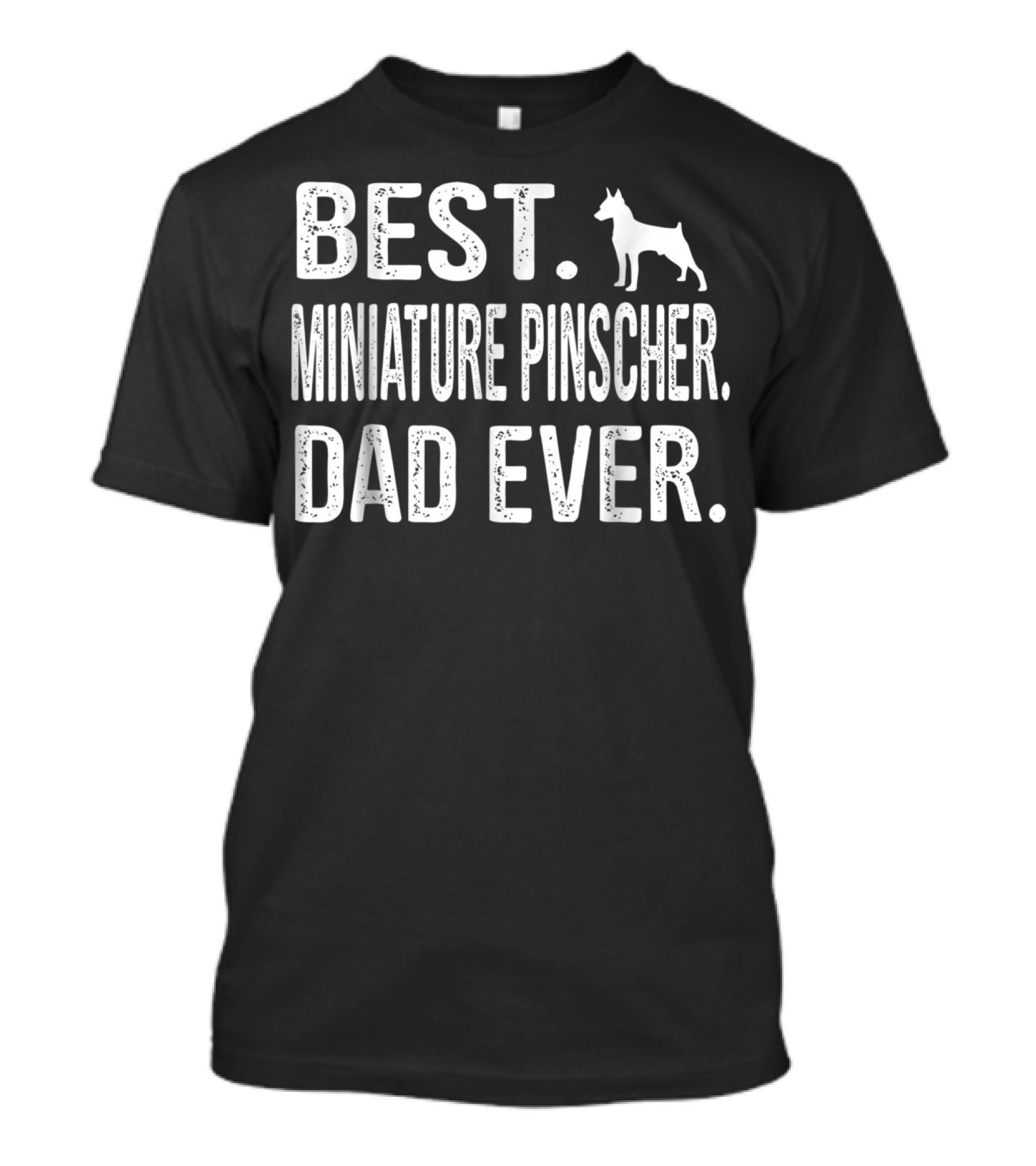 Best Miniature Pinscher Dad Ever With Silhouette Dog T-Shirt
