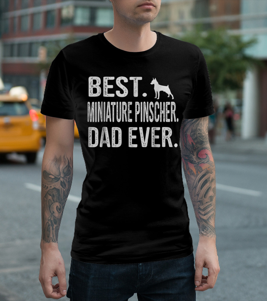 Best Miniature Pinscher Dad Ever With Silhouette Dog T-Shirt