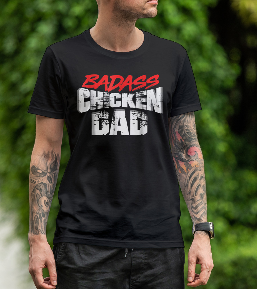 BADASS CHICKEN DAD Funny Daddy Farmers16 T-Shirt