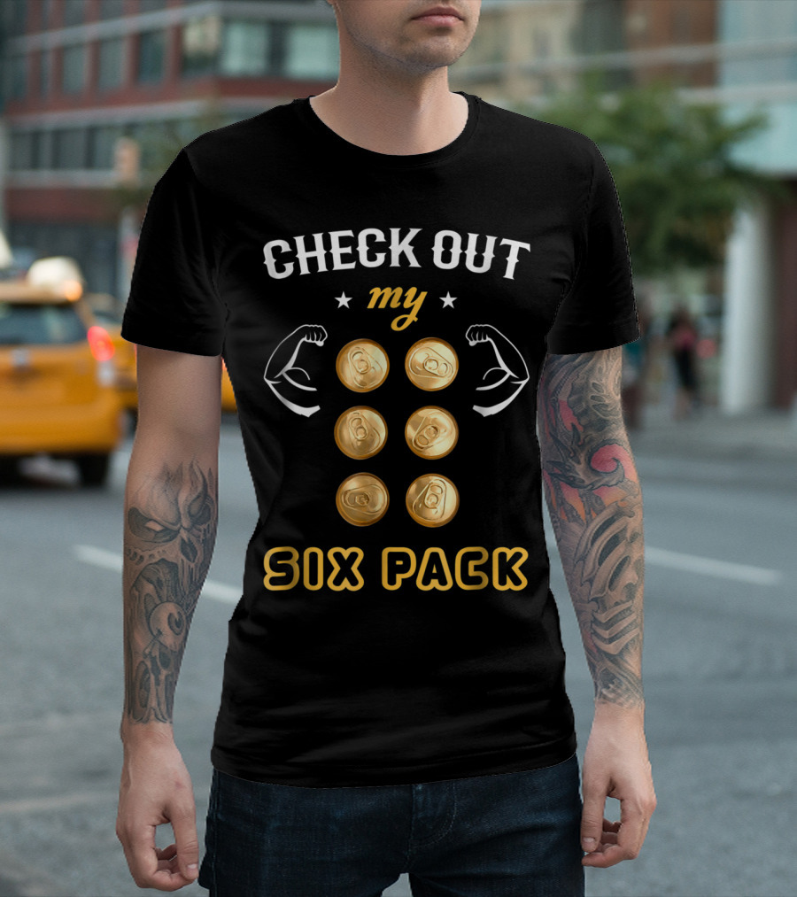 Check Out My Six Pack Flexing Arms Cans Dad Bachelor Party97 T-Shirt
