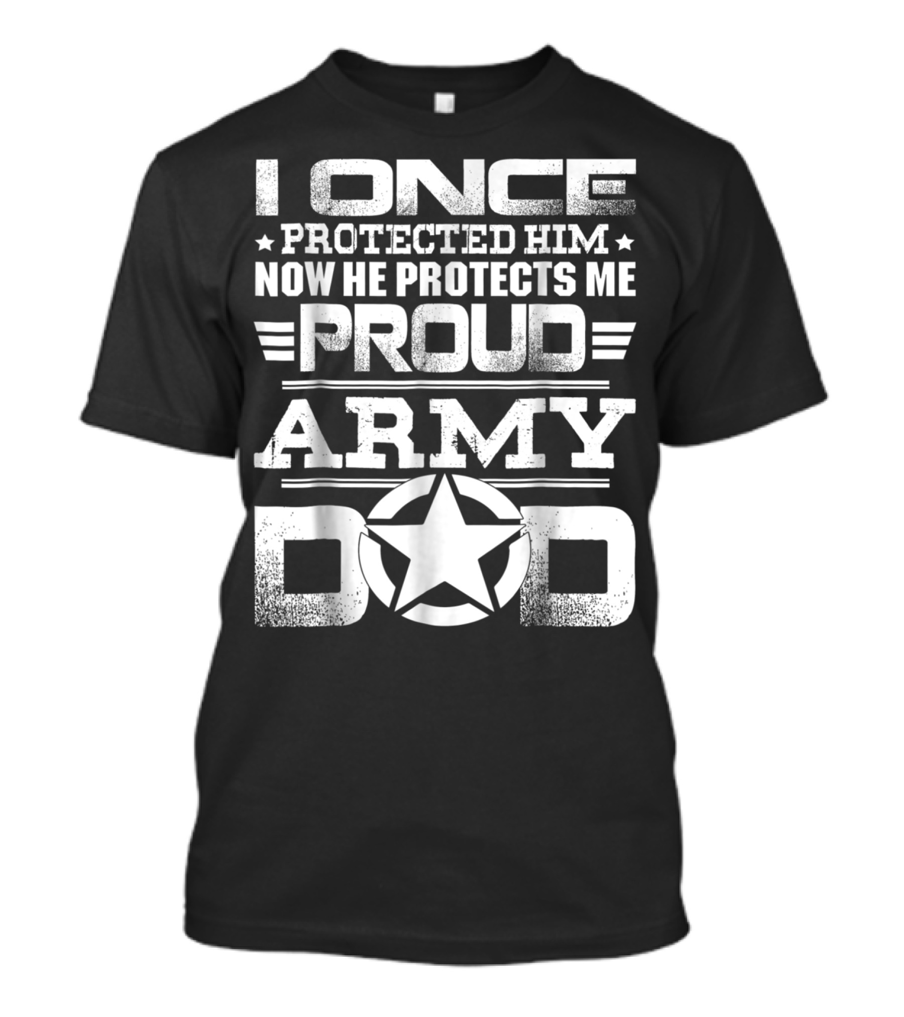 I Once Protected Him Now He Protects Me Proud Army Dad T-Shirt