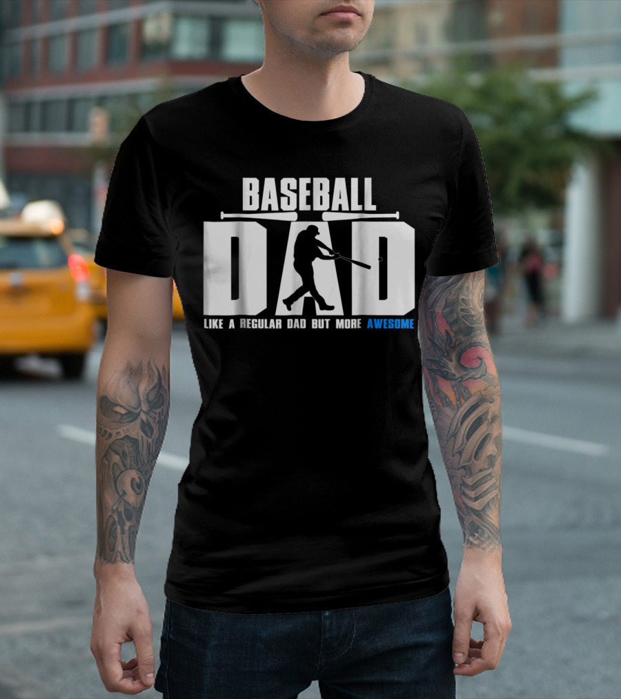 BASEBALL DAD LIKE A REGULAR DAD BUT MORE AWESOME BAT T-Shirt