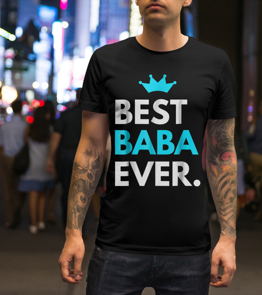 Best Baba Ever Dad Father48 Crown T-Shirt